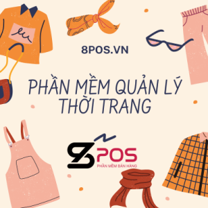 Phần Mềm Quản Lý Bán Hàng Thời Trang: Giải Pháp Hiệu Quả Cho Cửa Hàng Thời Trang